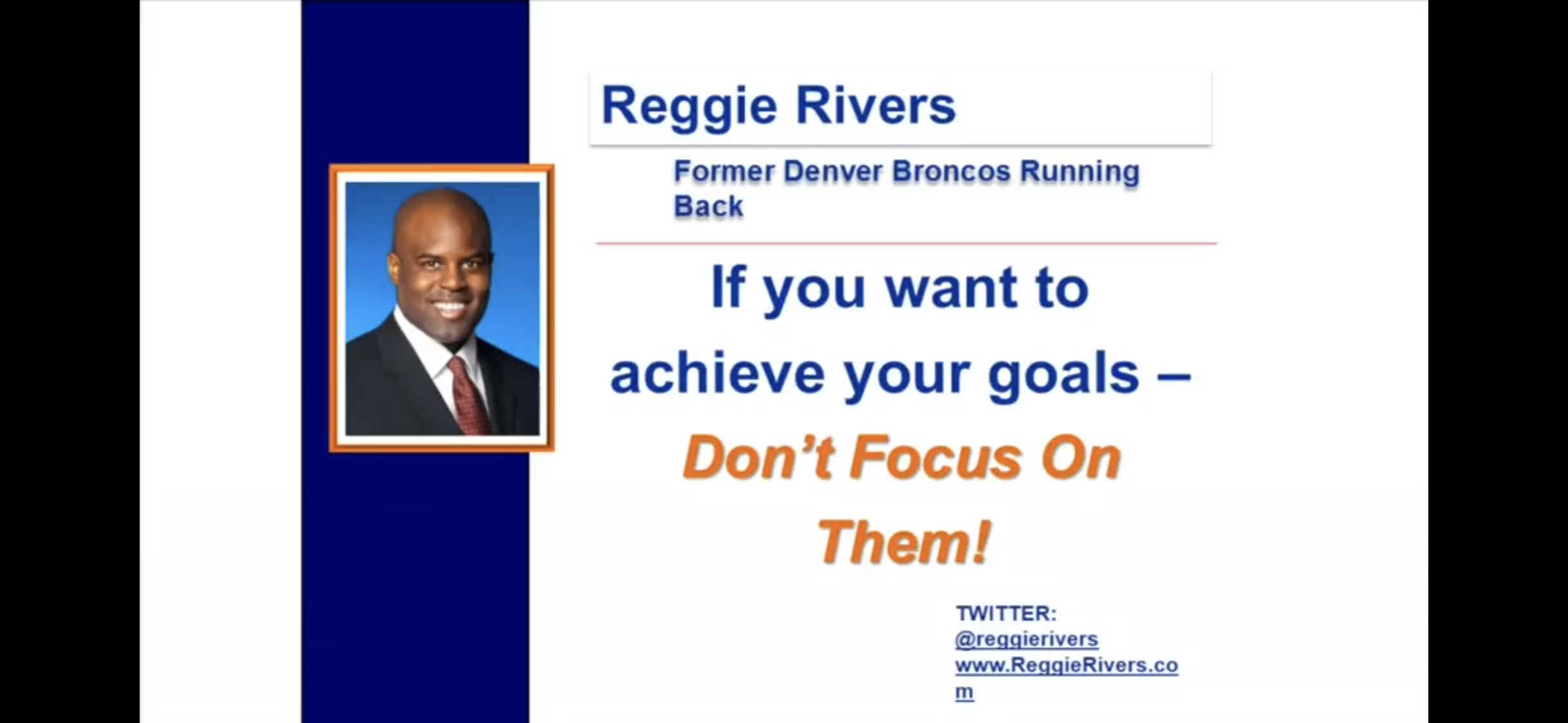 TED Reggie Rivers If you want to achieve your goals Don"t focus on Them